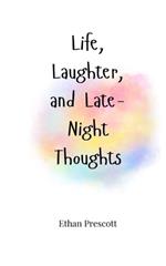 Life, Laughter, and Late-Night Thoughts
