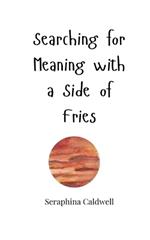 Searching for Meaning with a Side of Fries
