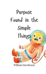 Purpose Found in the Simple Things