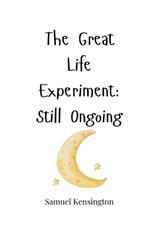 The Great Life Experiment: Still Ongoing