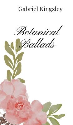 Botanical Ballads - Gabriel Kingsley - cover
