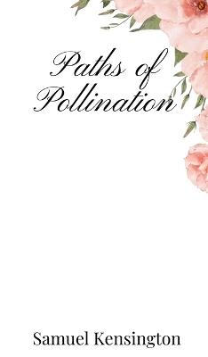 Paths of Pollination - Samuel Kensington - cover