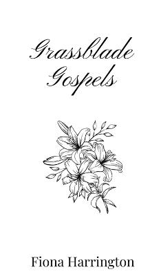 Grassblade Gospels - Fiona Harrington - cover