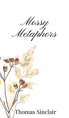 Mossy Metaphors - Thomas Sinclair - cover