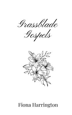 Grassblade Gospels - Fiona Harrington - cover