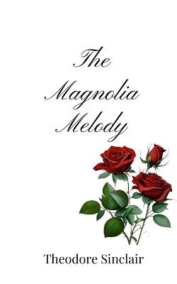 The Magnolia Melody - Theodore Sinclair - cover