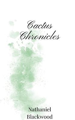 Cactus Chronicles - Nathaniel Blackwood - cover