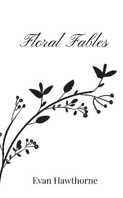 Floral Fables - Evan Hawthorne - cover