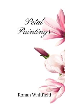 Petal Paintings - Ronan Whitfield - cover
