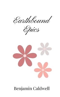 Earthbound Epics - Benjamin Caldwell - cover