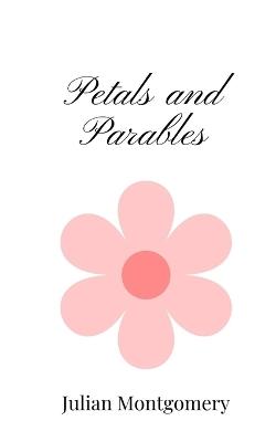 Petals and Parables - Julian Montgomery - cover