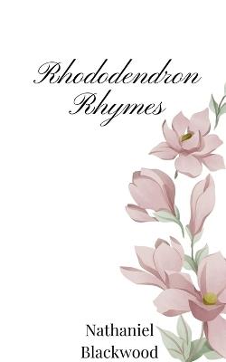 Rhododendron Rhymes - Nathaniel Blackwood - cover
