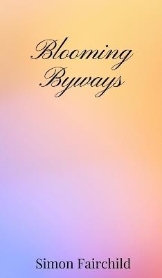 Blooming Byways - Simon Fairchild - cover
