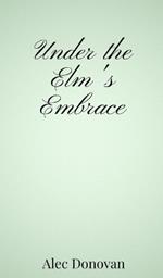 Under the Elm's Embrace