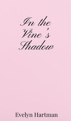 In the Vine's Shadow - Evelyn Hartman - cover