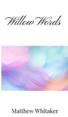 Willow Words - Matthew Whitaker - cover