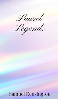 Laurel Legends - Samuel Kensington - cover