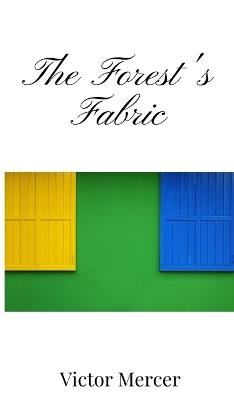 The Forest's Fabric - Victor Mercer - cover