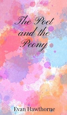 The Poet and the Peony - Evan Hawthorne - cover
