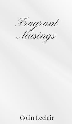 Fragrant Musings - Colin LeClair - cover