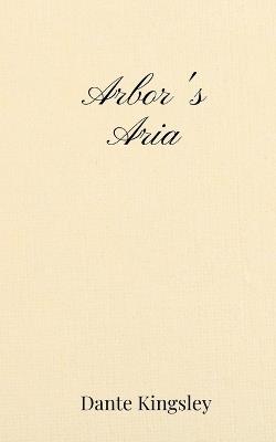 Arbor's Aria - Dante Kingsley - cover