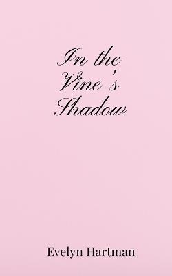 In the Vine's Shadow - Evelyn Hartman - cover
