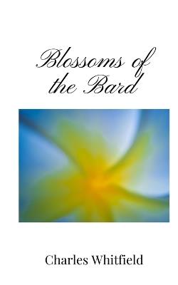 Blossoms of the Bard - Charles Whitfield - cover