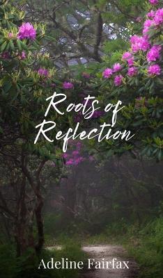 Roots of Reflection - Adeline Fairfax - cover