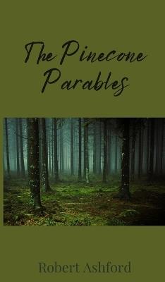 The Pinecone Parables - Robert Ashford - cover