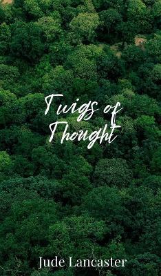 Twigs of Thought - Jude Lancaster - cover