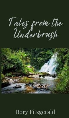Tales from the Underbrush - Rory Fitzgerald - cover