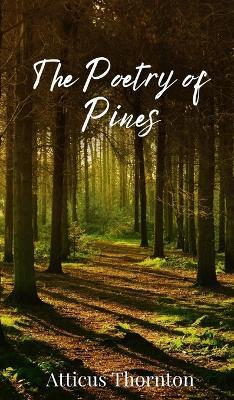 The Poetry of Pines - Atticus Thornton - cover