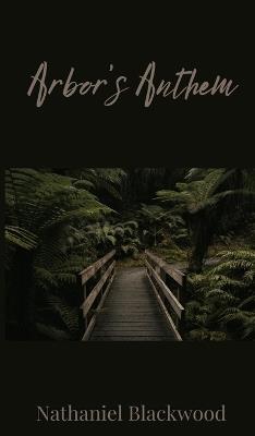 Arbor's Anthem - Nathaniel Blackwood - cover