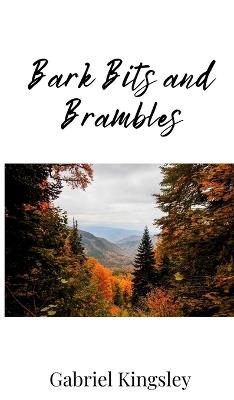 Bark Bits and Brambles - Gabriel Kingsley - cover