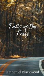 Tails of the Trees