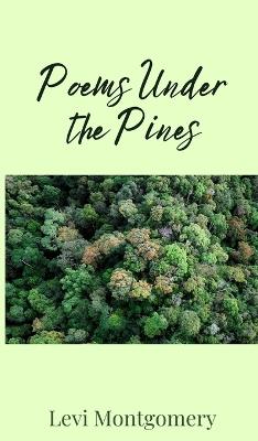 Poems Under the Pines - Levi Montgomery - cover