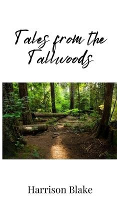 Tales from the Tallwoods - Harrison Blake - cover