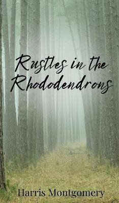 Rustles in the Rhododendrons - Harris Montgomery - cover