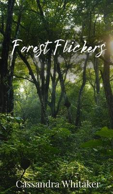 Forest Flickers - Cassandra Whitaker - cover