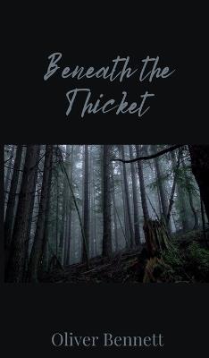 Beneath the Thicket - Oliver Bennett - cover