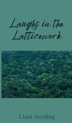 Laughs in the Latticework - Liam Sterling - cover