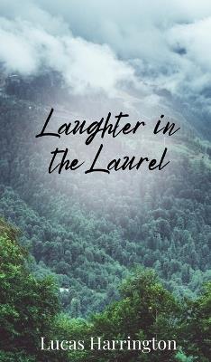Laughter in the Laurel - Lucas Harrington - cover