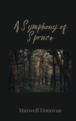 A Symphony of Spruce