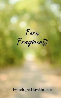 Fern Fragments - Penelope Hawthorne - cover