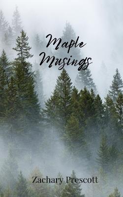 Maple Musings - Zachary Prescott - cover