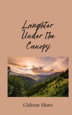 Laughter Under the Canopy - Gideon Shaw - cover