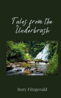 Tales from the Underbrush - Rory Fitzgerald - cover