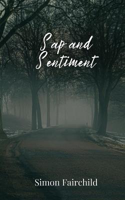 Sap and Sentiment - Simon Fairchild - cover