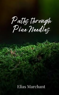 Paths through Pine Needles - Elias Marchant - cover