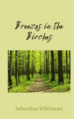 Breezes in the Birches - Sebastian Whitmore - cover